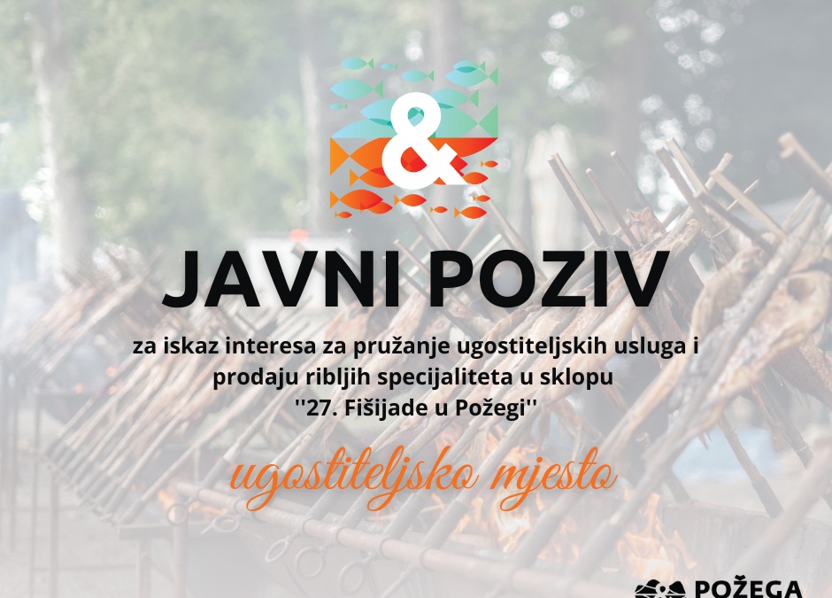 Javni poziv za iskaz interesa za pružanje ugostiteljskih usluga u prodaju ribljih specijaliteta u sklopu 27. Fišijade u Požegi