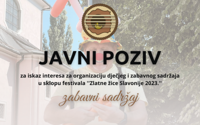 Javni poziv za iskaz interesa za organizaciju dječjeg i zabavnog sadržaja u sklopu festivala ”Zlatne žice Slavonije 2023.”