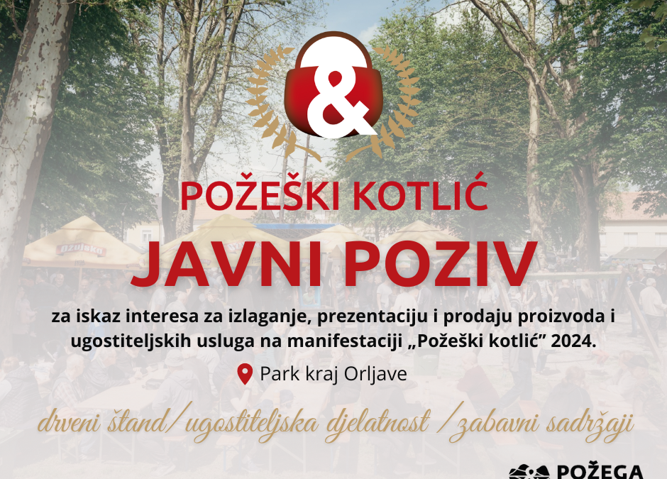 Javni poziv za iskaz interesa za izlaganje, prezentaciju i prodaju proizvoda i ugostiteljskih usluga – Požeški kotlić 2024.