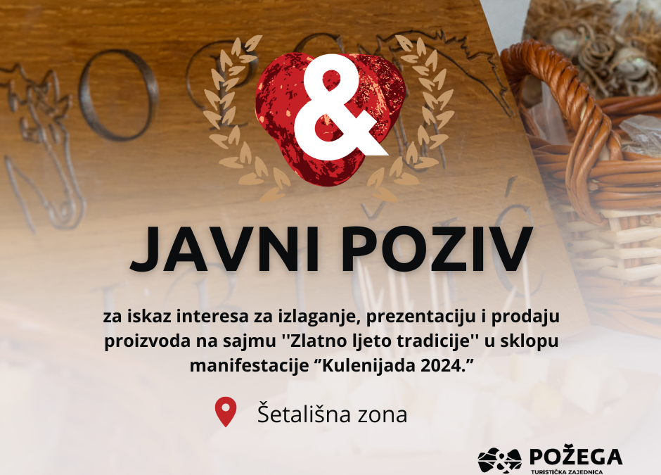 Javni poziv za iskaz interesa za izlaganje, prezentaciju i prodaju proizvoda na sajmu ”Zlatno ljeto tradicije” – Kulenijada 2024.