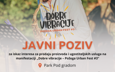 Javni poziv za iskaz interesa za prodaju proizvoda i ugostiteljskih usluga na manifestaciji „Dobre vibracije – Požega Urban Fest #3“
