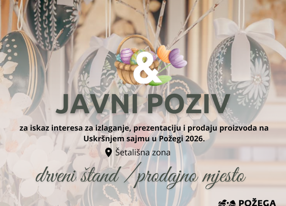 Javni poziv za iskaz interesa za izlaganje, prezentaciju i prodaju proizvoda na Uskršnjem sajmu u Požegi 2026.