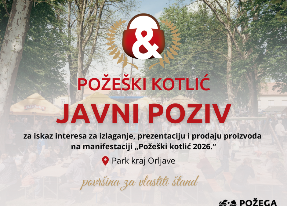 Javni poziv za iskaz interesa za izlaganje, prezentaciju i prodaju proizvoda na manifestaciji „Požeški kotlić 2026.“ – vlastiti štand
