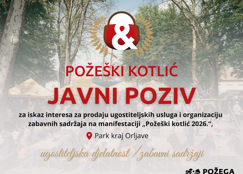 Javni poziv za iskaz interesa za prodaju ugostiteljskih usluga i organizaciju zabavnih sadržaja na manifestaciji „Požeški kotlić 2026.“