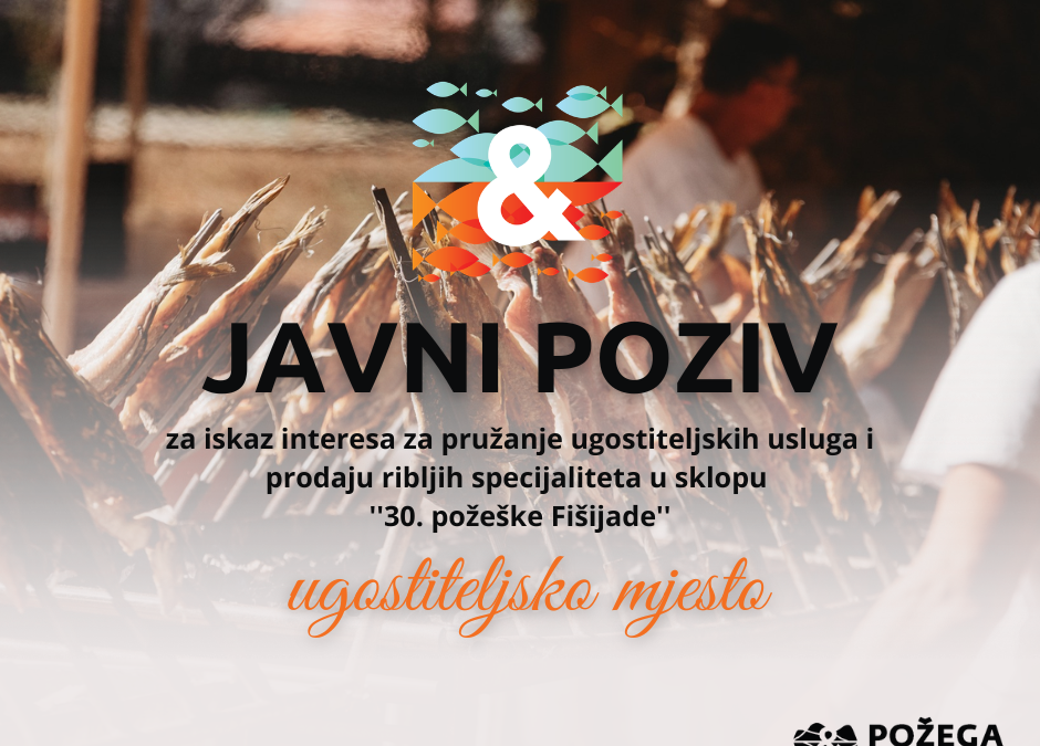 Poziv za iskaz interesa za pružanje ugostiteljskih usluga i prodaju ribljih specijaliteta u sklopu „30. požeške Fišijade”